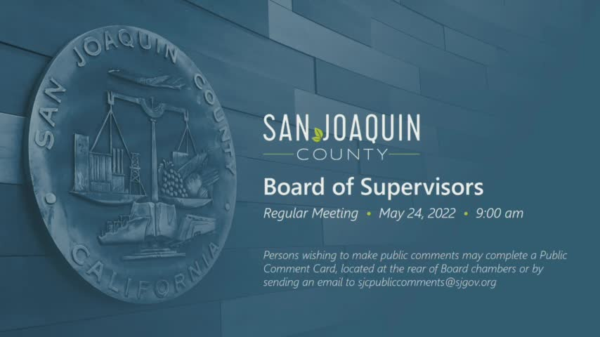 Thumbnail image for 5/24/22 San Joaquin County Board of Supervisors Meeting