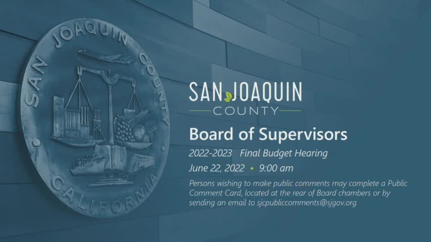 Thumbnail image for June 22, 2022 - San Joaquin County Board of Supervisors 2022-2023 Budget Hearing