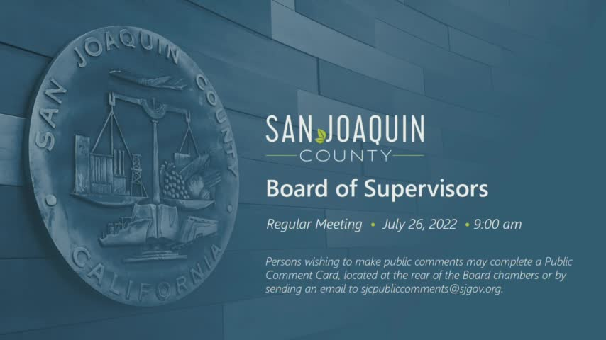 Thumbnail image for July 26, 2022 - Regular Meeting of the San Joaquin County Board of Supervisors