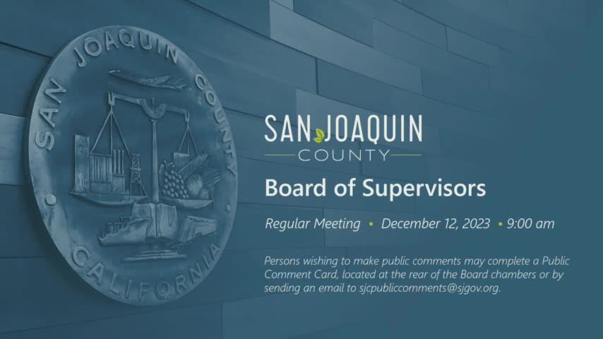 Dember 12, 2023 - San Joaquin County Board of Supervisors Meeting