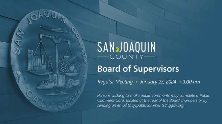 Thumbnail image for January 23, 2024 - San Joaquin County Board of Supervisors Meeting