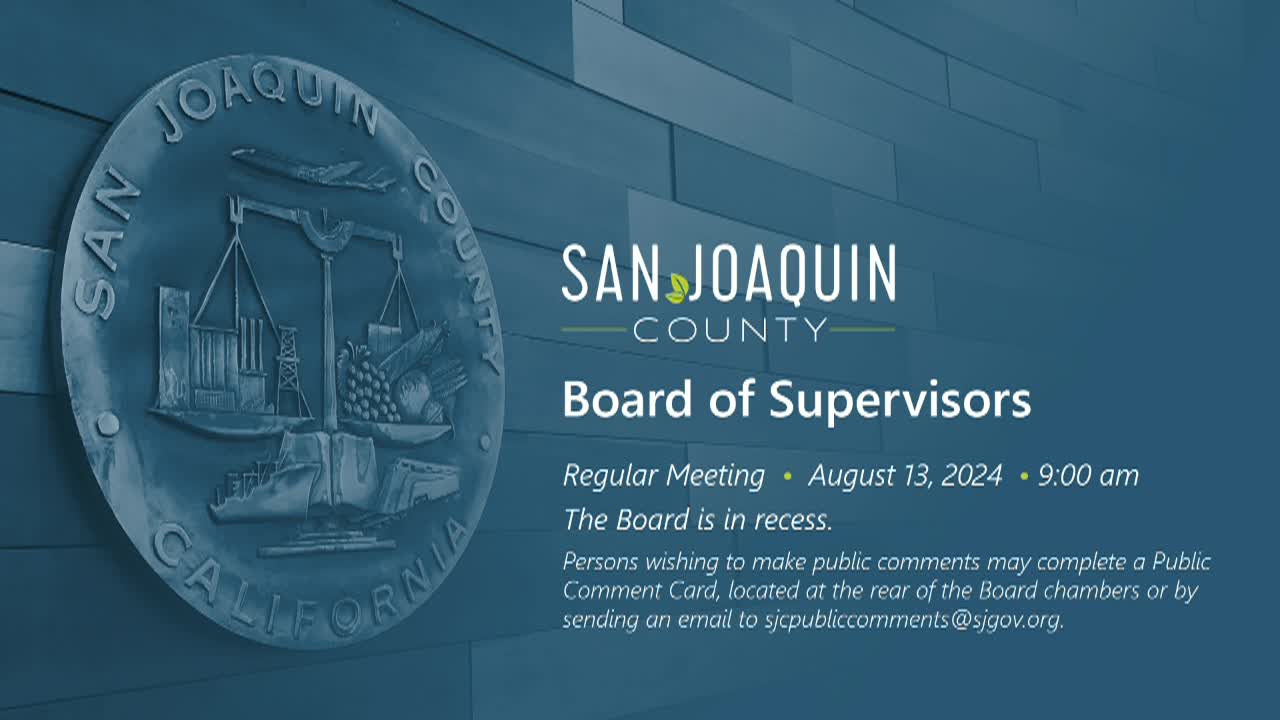 August 13, 2024 - San Joaquin County Board of Supervisors Meeting